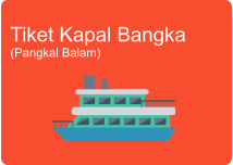 Tiket Kapal Bangka (Pangkal Balam)