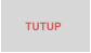 TUTUP