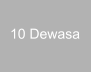 10 Dewasa