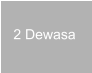 2 Dewasa