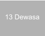 13 Dewasa