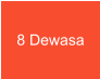 8 Dewasa