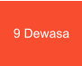9 Dewasa