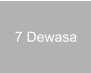 7 Dewasa