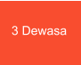 3 Dewasa