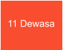 11 Dewasa